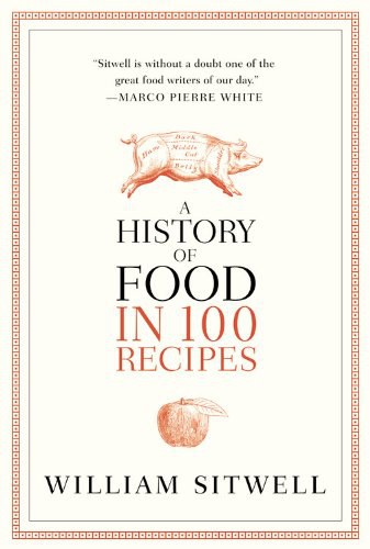 A History of Food in 100 Recipes